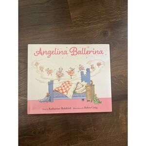 Angelina Ballerina Story Book by Katharine Holabird Illustrations by Helen Craig
